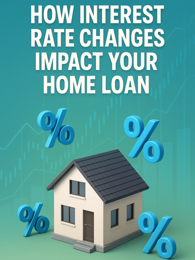 How Interest Rate Changes Impact Your Home Loan