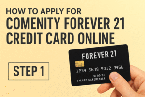 How to Apply for Comenity Forever 21 Credit Card Online in 2025 – Easy Step-by-Step Guide