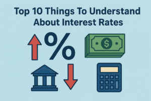 Top 10 Things to Understand About Interest Rates